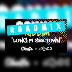 Shatta - LONG FI SEE TOWN (ALX Roadmix)