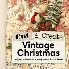 [GET] PDF 📩 Cut and Create Vintage Christmas Ephemera Book: Ephemera for Junk journa