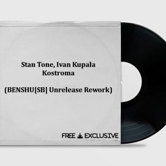 Stan Tone, Ivan Kupala - Kostroma (BENSHU[SB] Unreleased Rework)