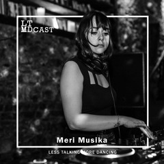 LTMDCast 027 - Meri Musika