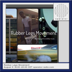 Rubber Legs Movement - 9th August 2025
