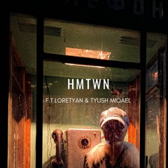 Hometown (f.t Loretyan &  Tyush Miqael)