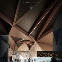 Urban Podcast 026 - Everdom