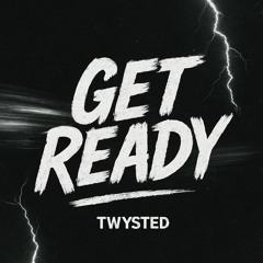 Twysted - Get Ready