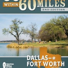 READ EPUB KINDLE PDF EBOOK 60 Hikes Within 60 Miles: Dallas/Fort Worth: Includes Tarr