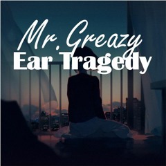 Ear Tragedy