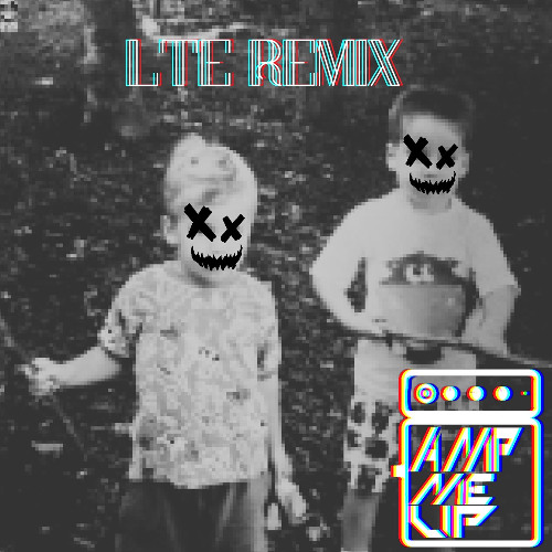 $UICIDEBOY$ - LTE (AMP ME UP REMIX) [FREE DOWNLOAD]