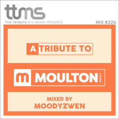 #226 - A Tribute To Moulton Music - mixed by Moodyzwen