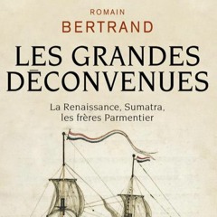 Chemins d'histoire-De Dieppe à Sumatra au XVIe s., avec R. Bertrand-11.04.24