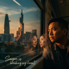 Saigon is breaking my heart (B Side)