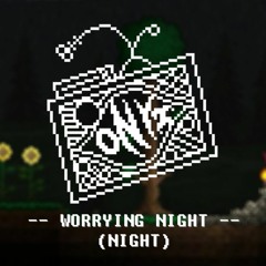 Worrying Night - Night