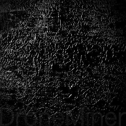 DroneMiner [disquiet0526]