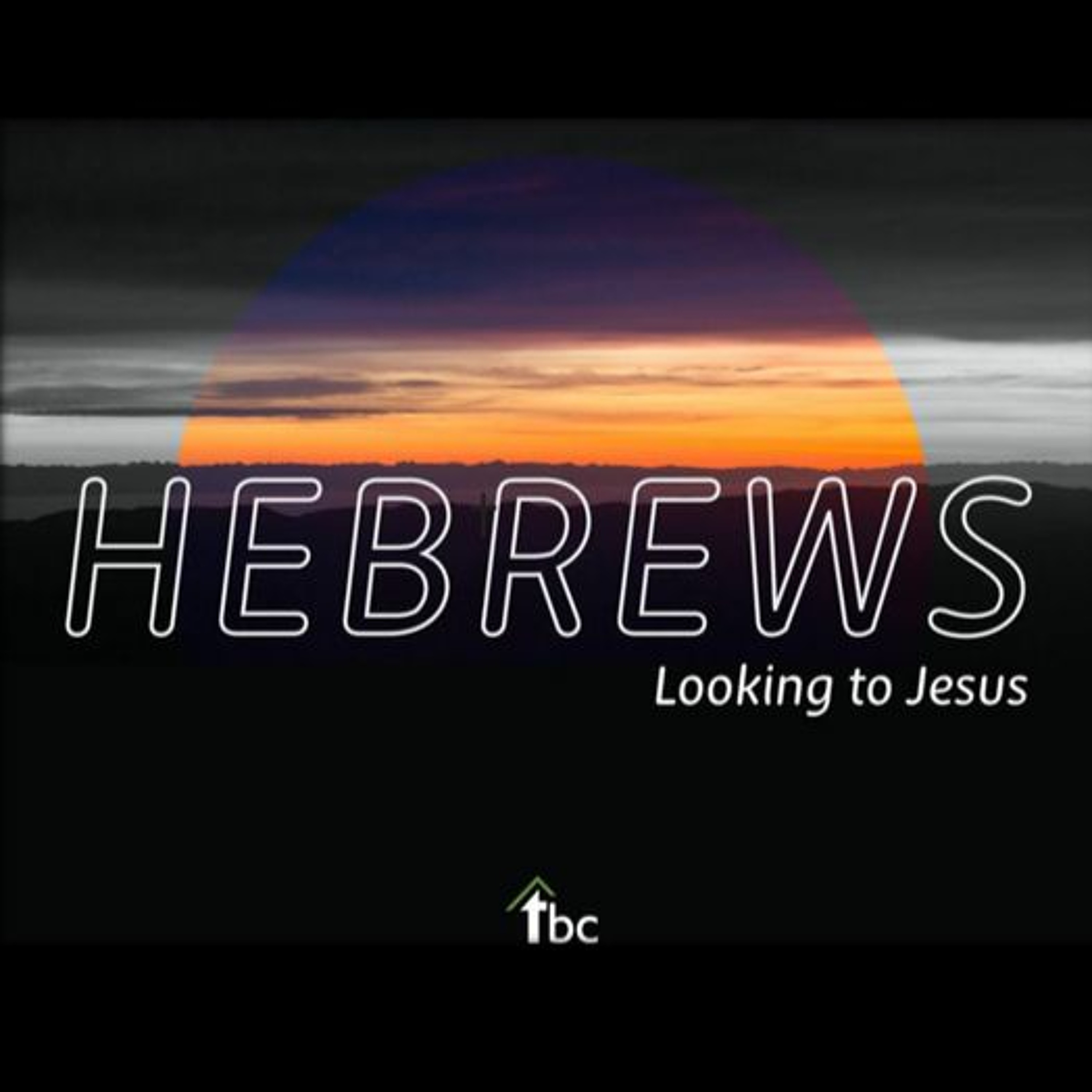 Looking to Jesus (Hebrews 1:1-3)