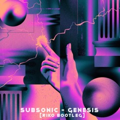 Subsonic - Genesis (Riko Bootleg)