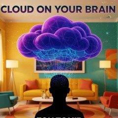 Cloud on your Brain