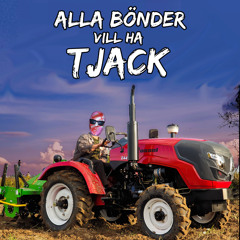 ALLA BÖNDER VILL HA TJACK