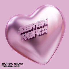 Rui Da Silva - Touch Me (SEREN Remix) - FREE DOWNLOAD