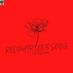 RED HAIR LOVE SONG FT.FBG.GEE LEEKY