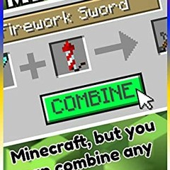 Get EPUB KINDLE PDF EBOOK Minecraft: Minecraft, but you can combine any items by  Mer