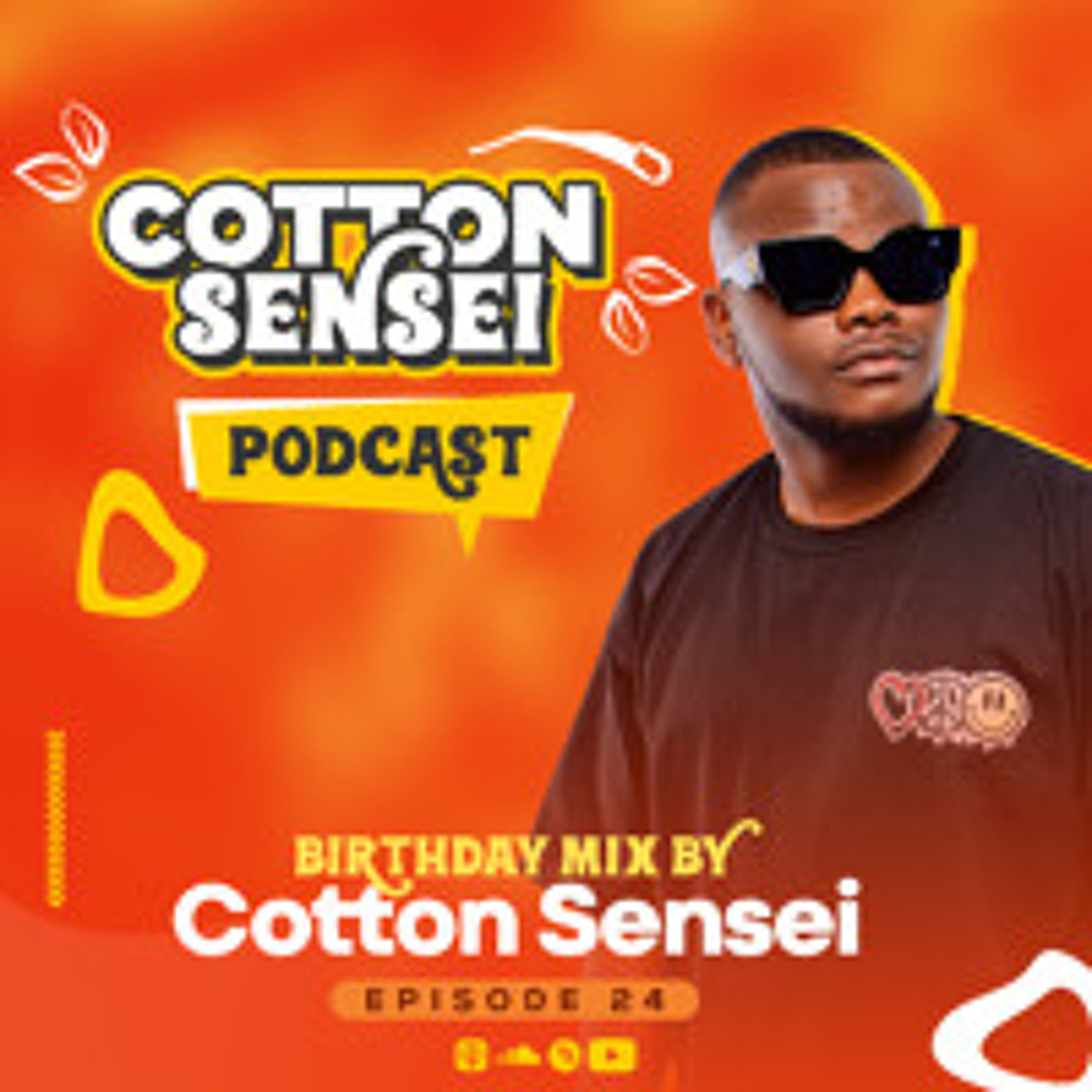 Cotton Sensei Podcast - Episode 24 (Birthday Mix By Cotton Sensei) episode artwork
