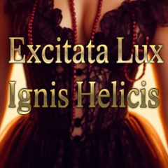 Excitata Lux Ignis Helicis