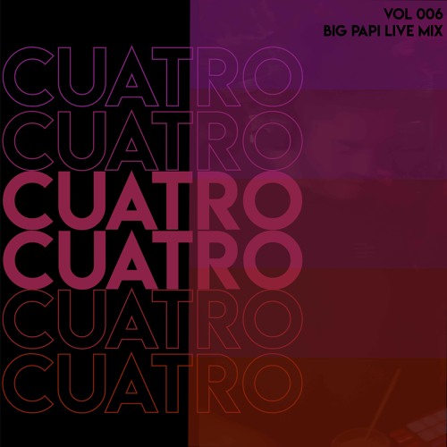 Cuatro Big Papi Live Mix 006