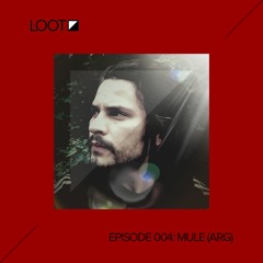 Loot Radio 004 with Mule (Arg)