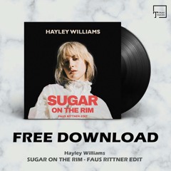 FREE DOWNLOAD: Hayley Williams - Sugar On The Rim (Faus Rittner Edit)