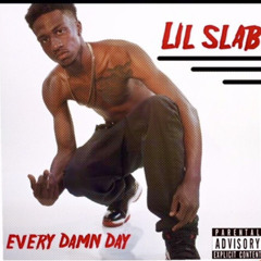 lil slabb - every damn day (Fast_)