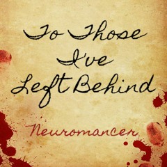 Neuromancer - To Those I've Left Behind [Remix The Radio: Future House - Emo]