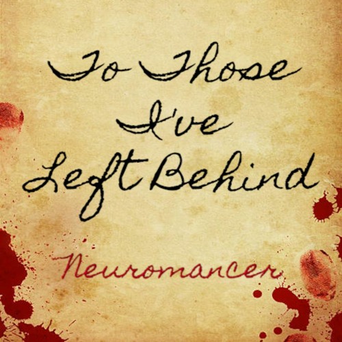 Neuromancer - To Those I've Left Behind [Remix The Radio: Future House - Emo]