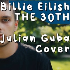 Billie Eilish - The 30th (Male Cover by Julian Guba)