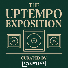The Uptempo Exposition August 2025 (Ep. 004)