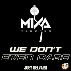 Joey Delvaro - We Don't Even Care