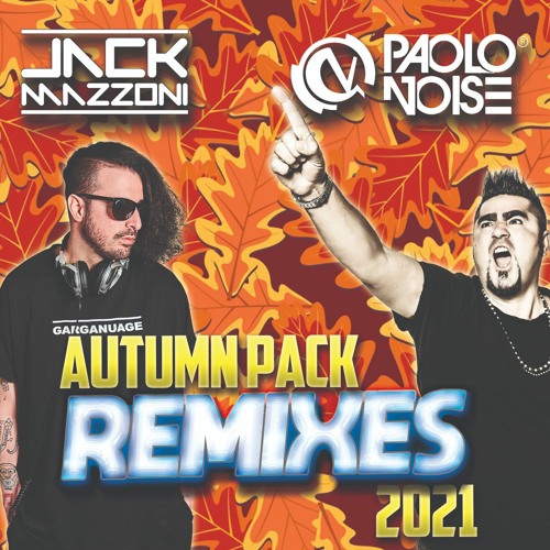 AUTUMN PACK REMIXES 2021 (Jack Mazzoni & Paolo Noise)