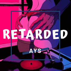 AYS - Retarded (Original mix)