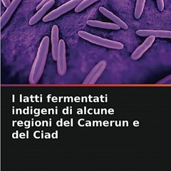 ⬇️ SCARICAMENTO EBOOK I latti fermentati indigeni di alcune regioni del Camerun e del Ciad (Italian