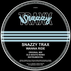 SNAZZY TRAX - WANNA RIDE w/ OLD BOOTS REMIX