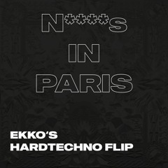 Jay-Z x Kanye West - N****s in Paris (Ekko's Hardtechno Flip)[FreeDL]