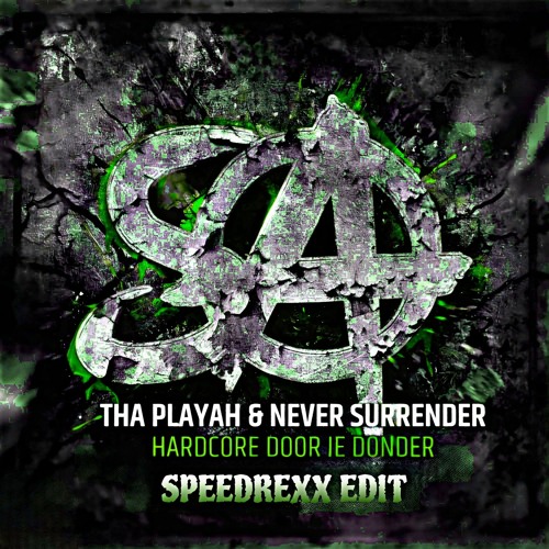 Tha Playah & Never Surrender - Hardcore Door Je Donder (Speedrexx Edit)