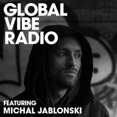 Global Vibe Radio 205 Feat. Michal Jablonski (Lost In Ether)