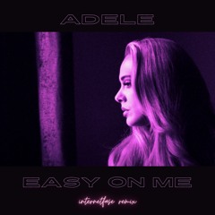 adele - easy on me (internetfase remix)