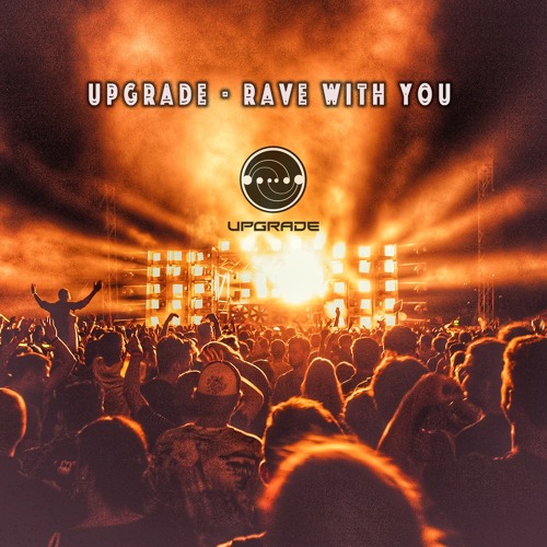 Upgrade - Rave With You OUT NOW