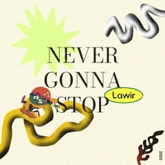 NEVER GONNA STOP