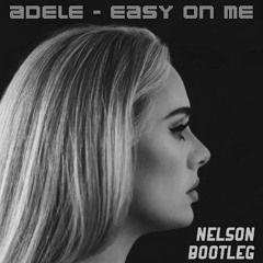 Adele - Easy On Me (Nelson Bootleg) [FREE DOWNLOAD]