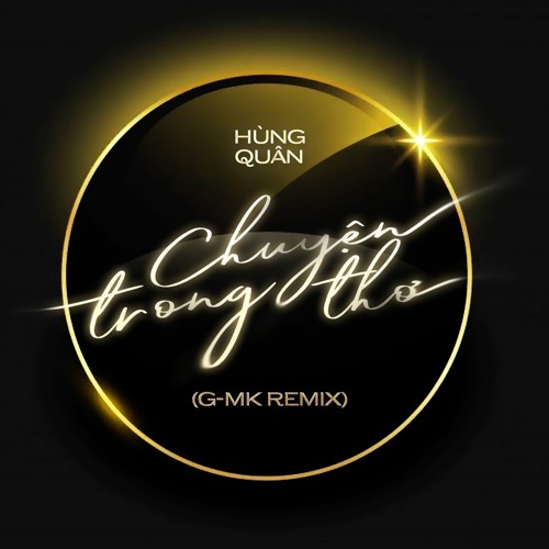 GOLD MK - CHUYỆN TRONG THƠ ( REMIX ) anh ngủ thêm chút đi em đi lấy chồng