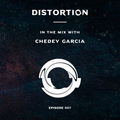 Distortion Podcast 007: Chedey Garcia