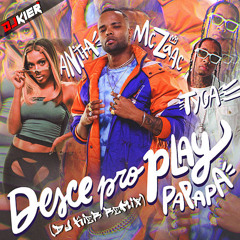 Desce Pro Play (PA PA PA) [DJ Kier Remix] - Mc Zaac x Anitta x Tyga