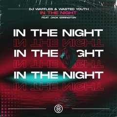 DJ Waffles & Wasted Youth - In The Night (Feat. Jack Errington)
