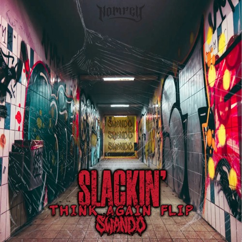 SWANDO - SLACKIN (THINKAGAIN FLIP) [CLIP]